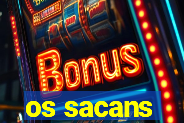 os sacans